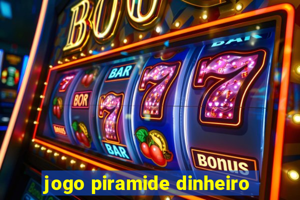 jogo piramide dinheiro